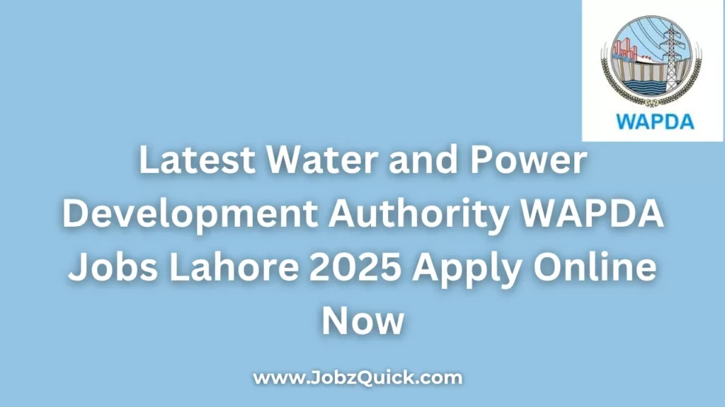 Latest Water and Power Development Authority WAPDA Jobs Lahore 2025 Apply Online Now