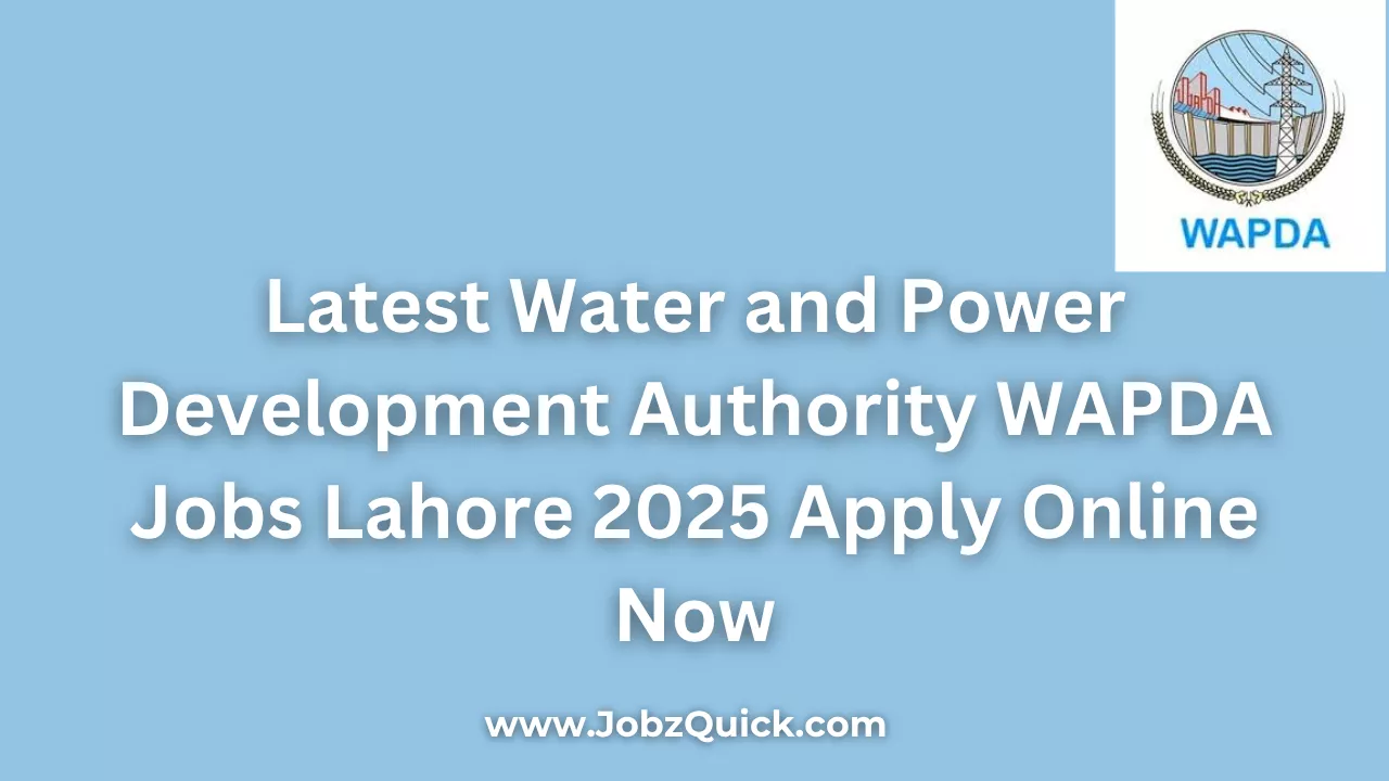 Latest Water and Power Development Authority WAPDA Jobs Lahore 2025 Apply Online Now