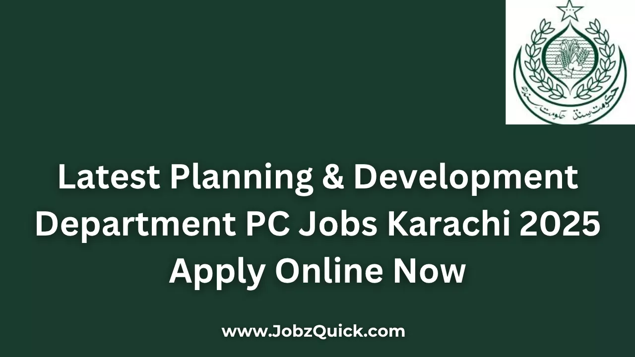 Latest Planning & Development Department PC Jobs Karachi 2025 Apply Online Now
