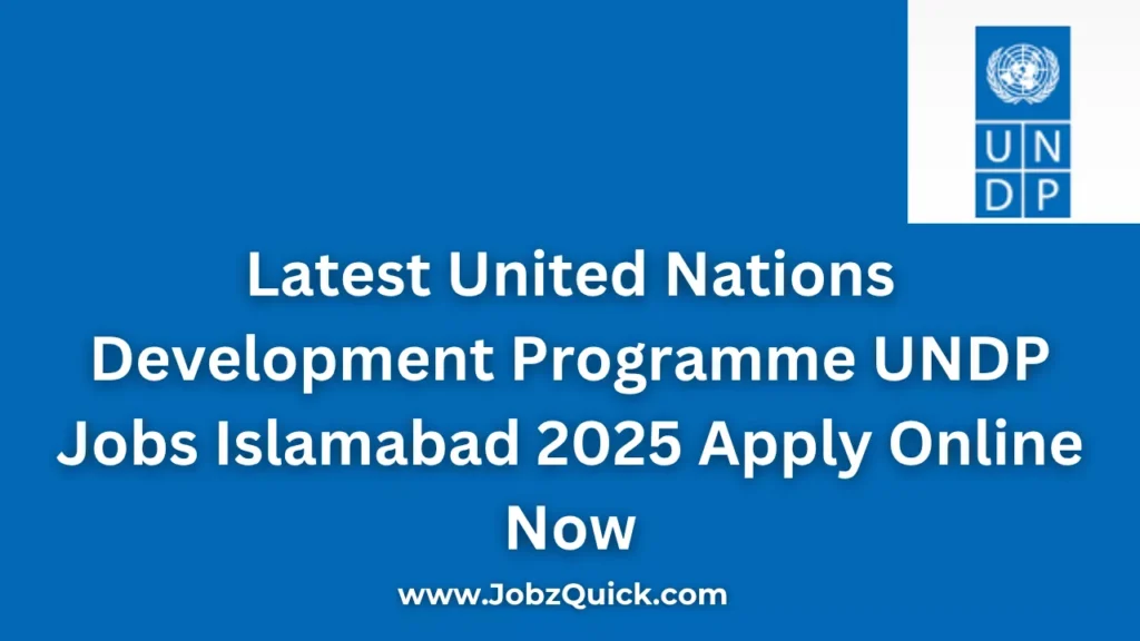Latest United Nations Development Programme UNDP Jobs Islamabad 2025 Apply Online Now