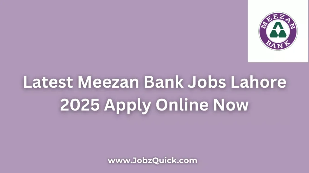 Latest Meezan Bank Jobs Lahore 2025 Apply Online Now