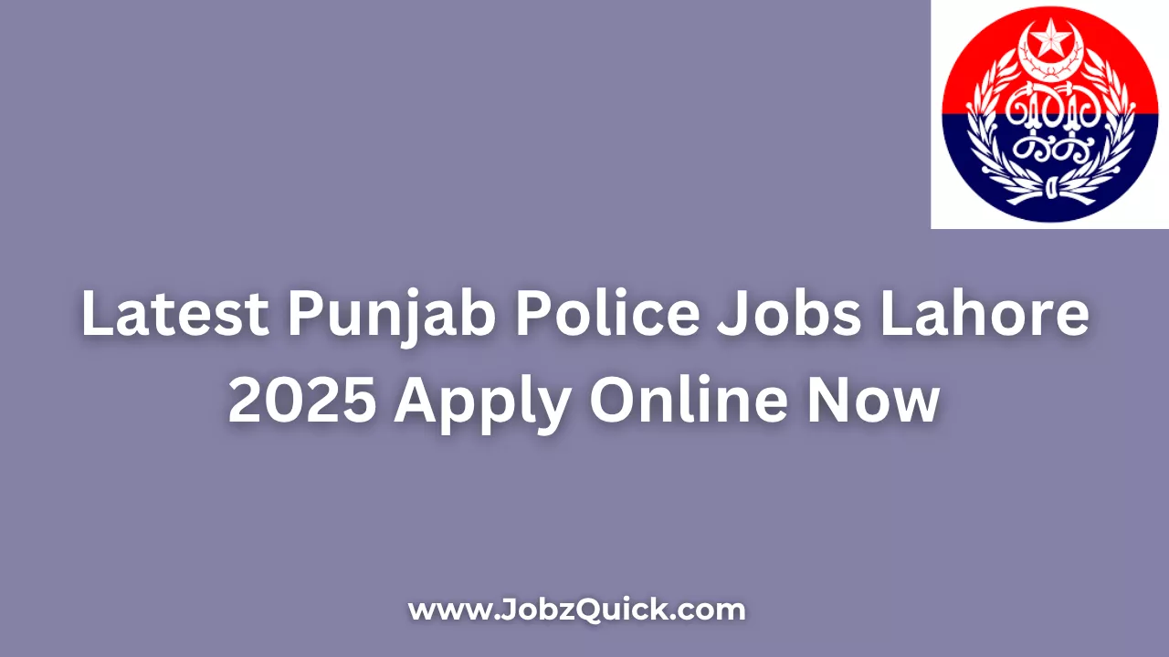 Latest Punjab Police Jobs Lahore 2025 Apply Online Now