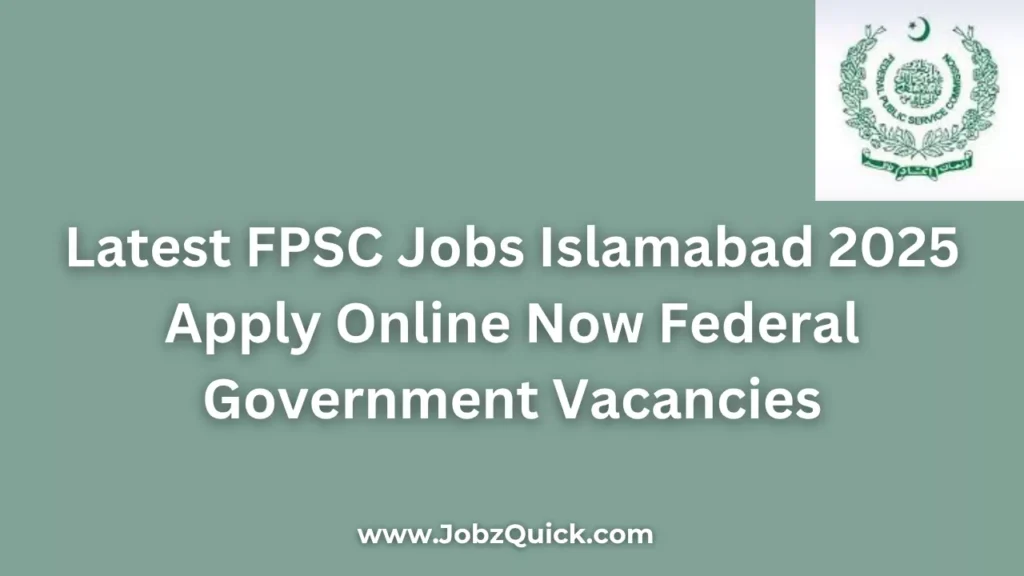 Latest FPSC Jobs Islamabad 2025 Apply Online Now Federal Government Vacancies