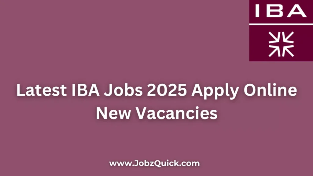 Latest IBA Jobs 2025 Apply Online New Vacancies